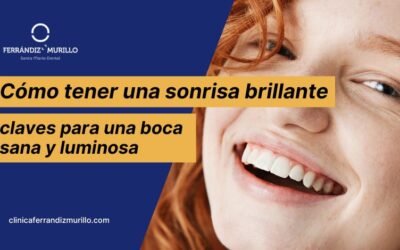 Cómo tener una sonrisa brillante: claves para una boca sana y luminosa