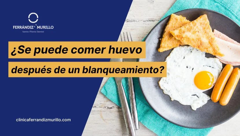 ¿Se puede comer huevo después de un blanqueamiento dental?