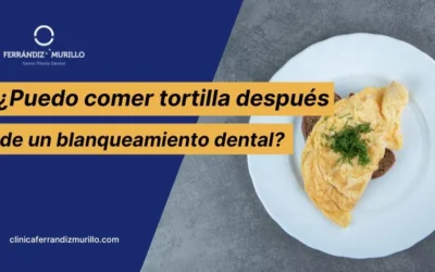 ¿Puedo comer tortilla después de un blanqueamiento dental?